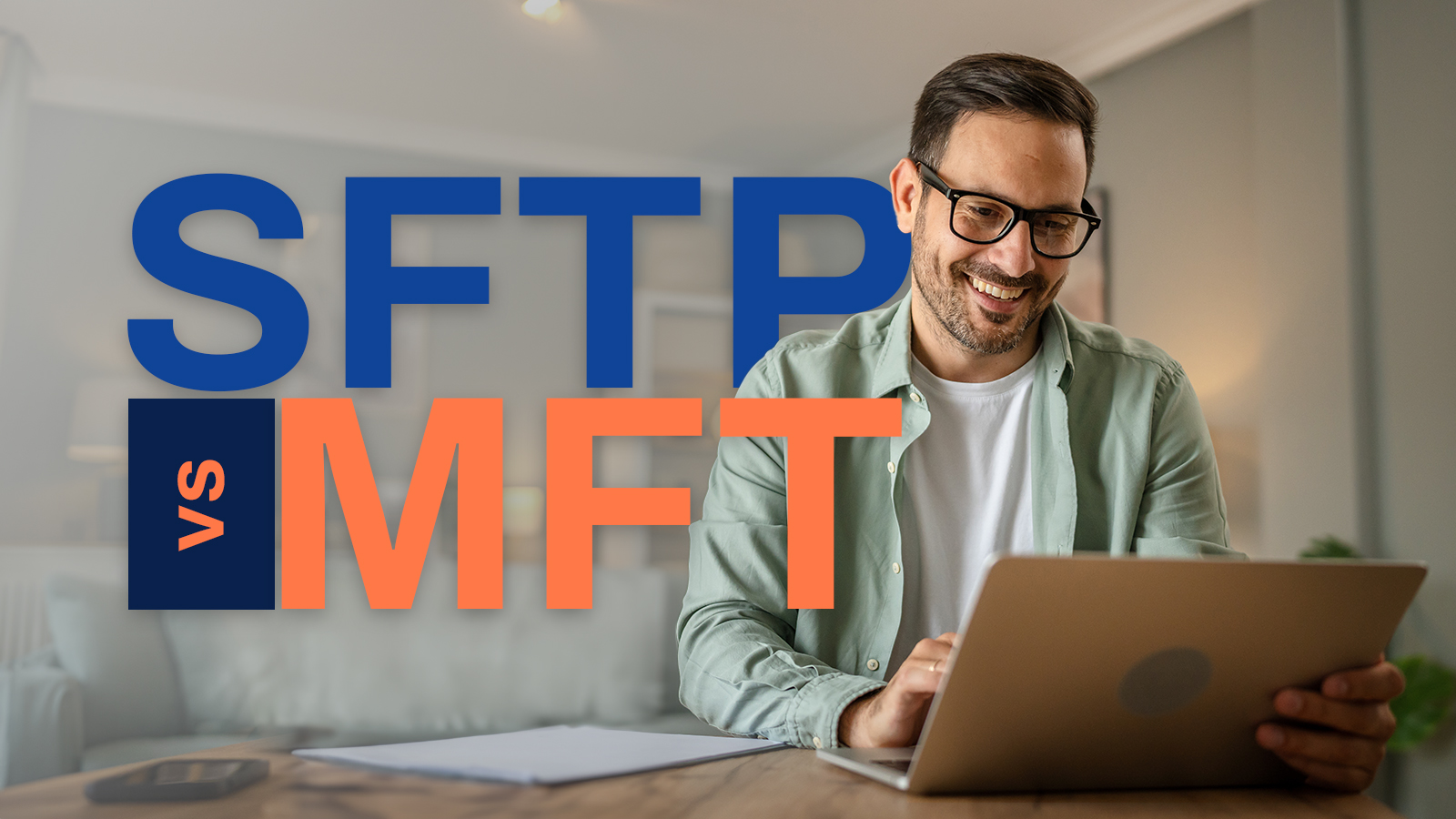 SFTP vs MFT: Why Managed File Transfer Is Better