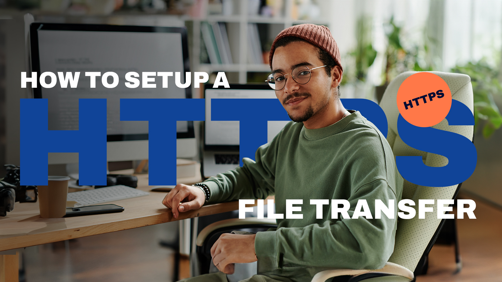 How To Set Up A HTTPS File Transfer: HTTPS File Sharing | JSCAPE